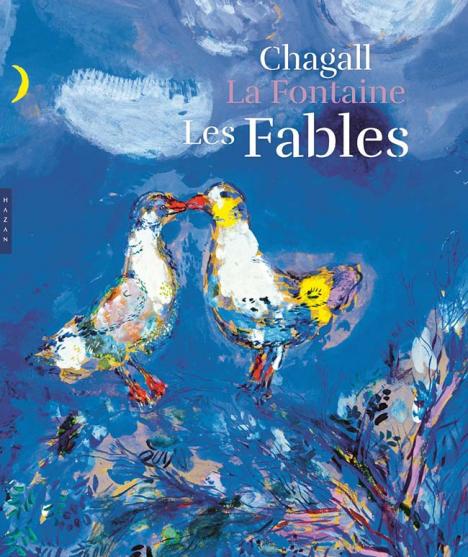 Chagall – La Fontaine. Les Fables par Ambre Gauthier, 240 p., 60 €. © Éditions Hazan