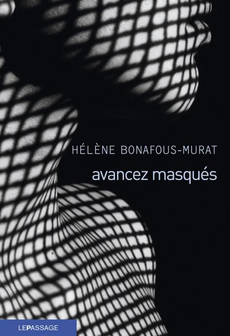 Hélène Bonafous-Murat, <em>Avancez masqués</em>, Le Passage, 390 pages, 19,50&nbsp;€