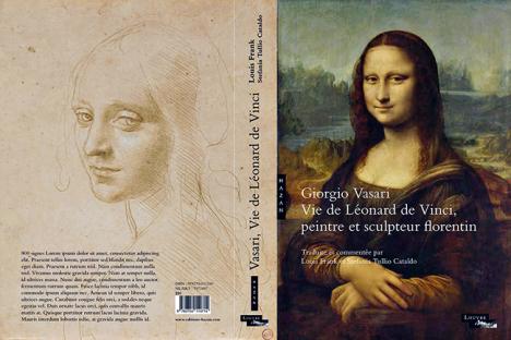 Vie de Léonard de Vinci, peintre et sculpteur florentin, par Giorgio Vasari, édition critique et nouvelle traduction de Louis Frank, Hazan, 376 p.