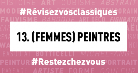 #Confinement Révisez vos classiques en histoire de l’art : Les (femmes) peintres
