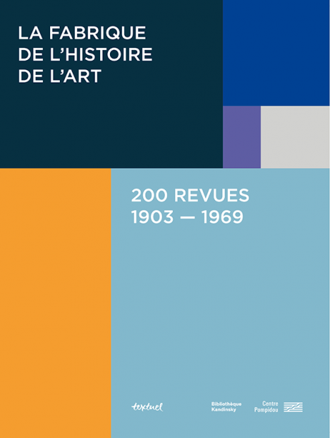 M. Gherghescu, L. Gueye-Parmentier, S. Rivoire et D. Schulmann, La Fabrique de l’histoire de l’art, 200 revues 1903-1969, Textuel