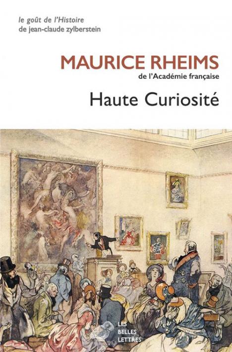 Maurice Rheims, Haute curiosité, éd. Les Belles Lettres, coll. « Le goût de l’histoire »