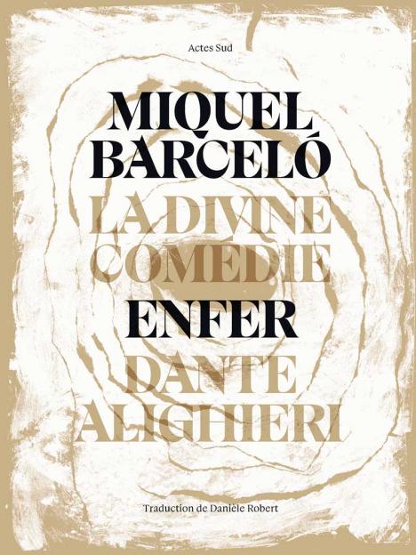 Dante Alighieri, Miquel Barceló, La Divine Comédie, L’Enfer, traduction de Danièle Robert, Actes Sud