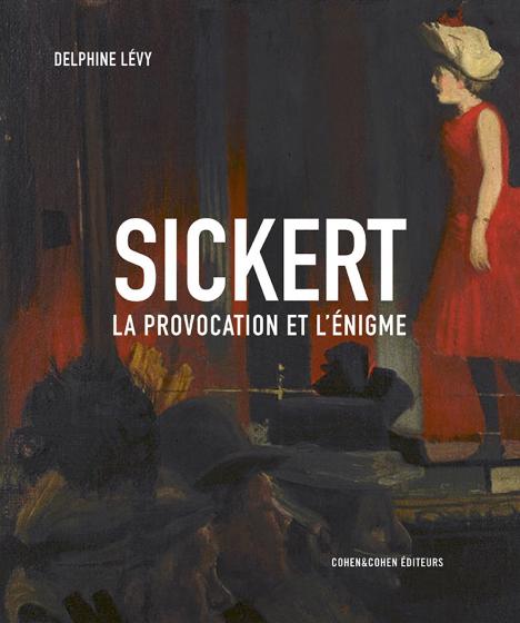 Delphine Lévy, Sickert, la provocation et l’énigme, Cohen & Cohen