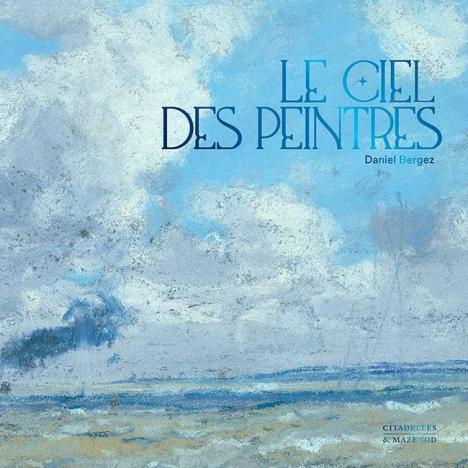 Daniel Bergez, Le ciel des peintres, 2024. © Citadelles & Mazenod