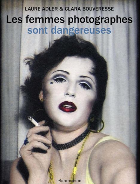 Laure Adler et Clara Bouveresse, Les femmes photographes sont dangereuses, 2024. © Flammarion