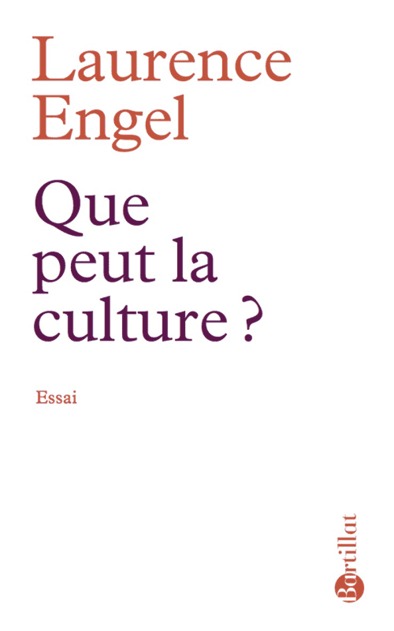 Laurence EngeL a publié en novembre 2017 <em>Que peut la culture  ?</em> (Édition Bartillat, 224 pages, 18 €) qui rassemble des textes écrits pour la revue Esprit et largement remis à jour.