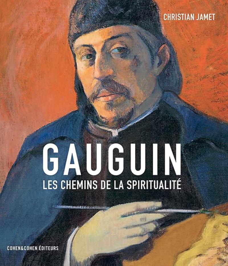 Christian Jamet, Gauguin. Les chemins de la spiritualité, Cohen & Cohen éditeurs, 2020, 353 pages, 95 €