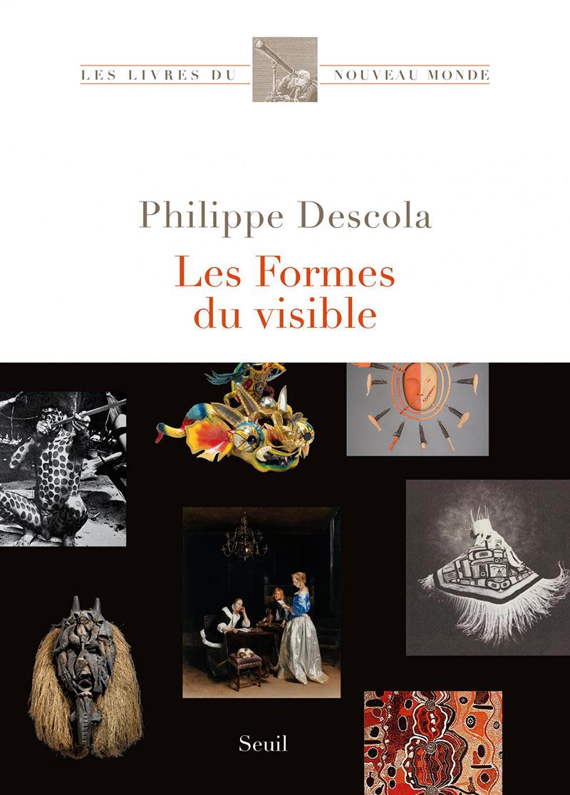 Philippe Descola, Les formes du visible, éditions Seuil