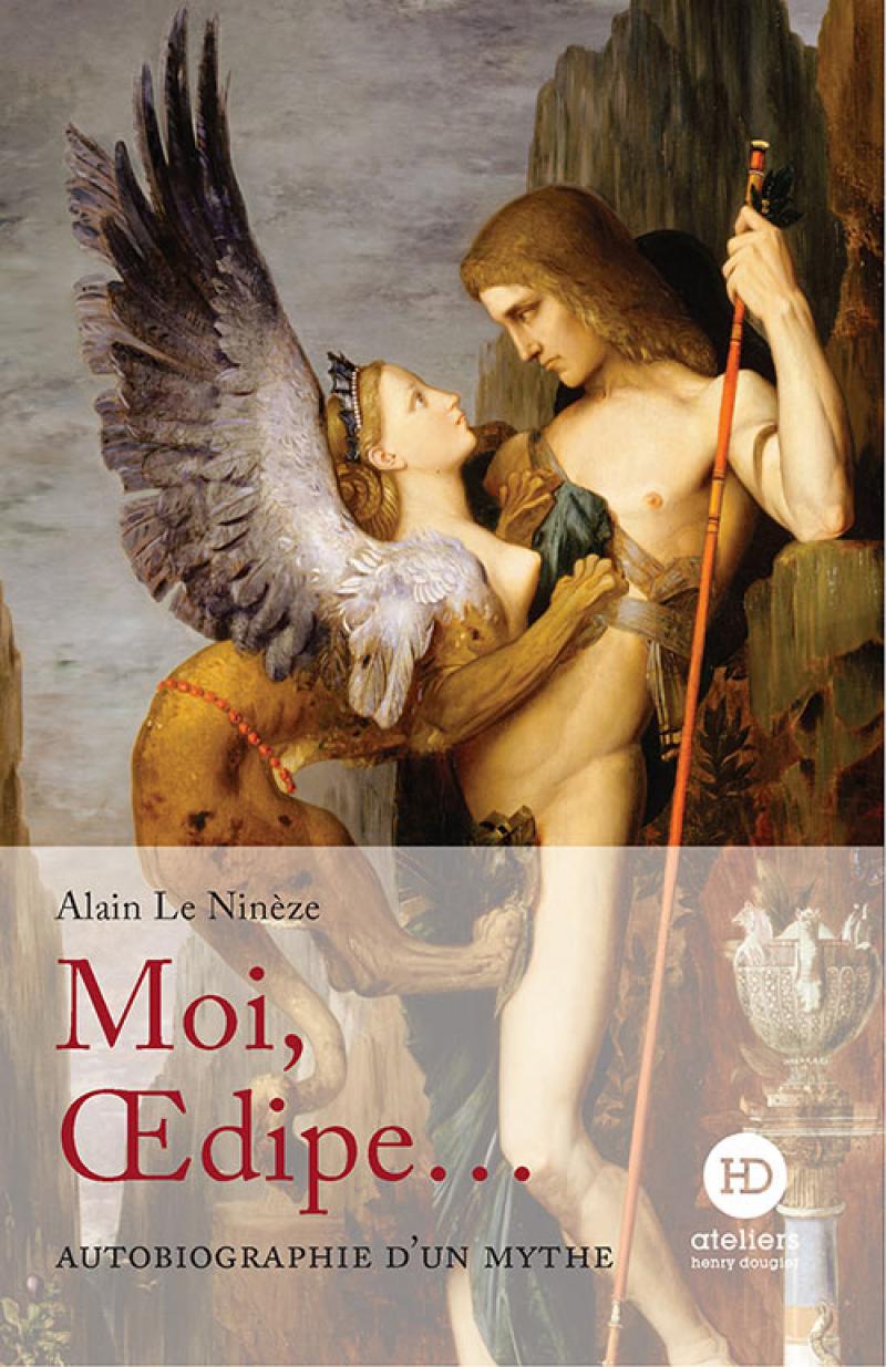 Alain Le Ninèze, Moi, Œdipe, autobiographie d'un mythe. © Atelier Henry Dougier 2022