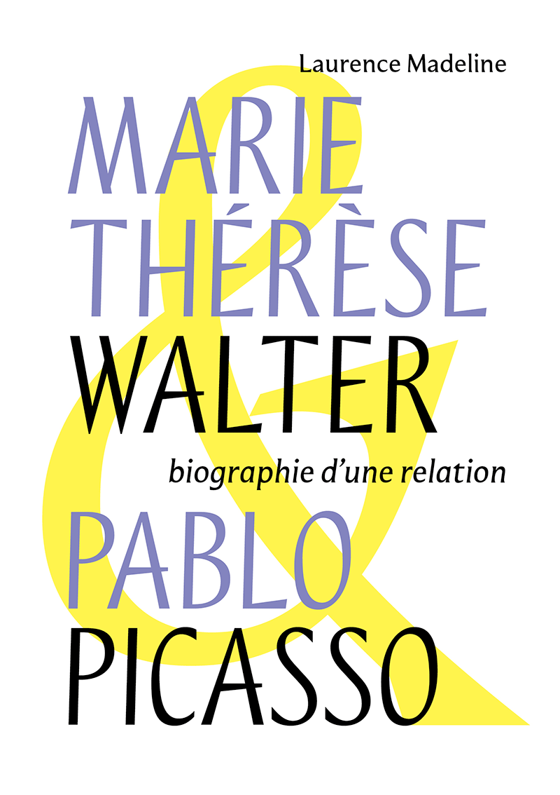 Laurence Madeline, Marie-Thérèse Walter - Pablo Picasso : Biographie d'une relation, Nouvelles Éditions Scala, 2022, 638 p. 