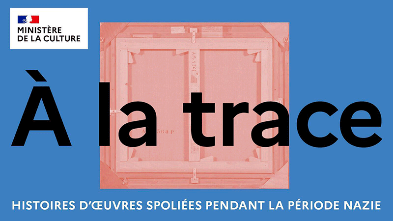 A la trace. Histoires d'œuvres spoliées pendant la période nazi © Studio Gong / Ministère de la Culture