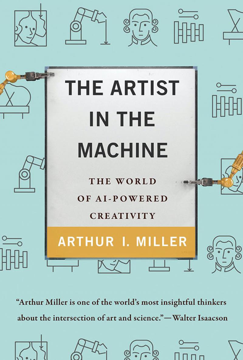 Arthur I. Miller, The artist in the machine, 2019. © MIT Press 