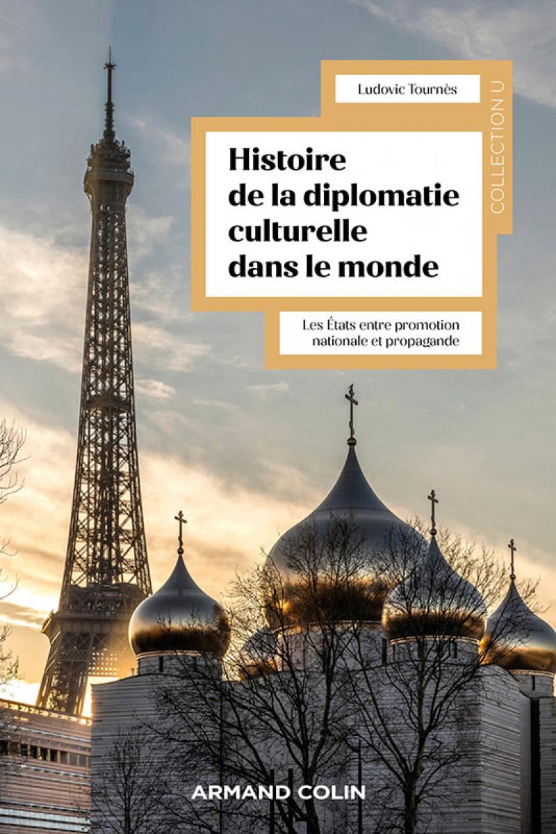 Ludovic Tournès, Histoire de la diplomatie culturelle dans le monde, 2025. © Armand Colin
