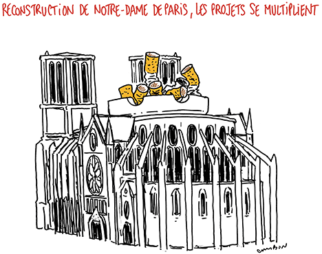 Dessin Cambon : reconstruction de Notre-Dame, les projets se multiplient