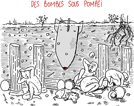 Dessin Michel Cambon : Des bombes sous Pompéi